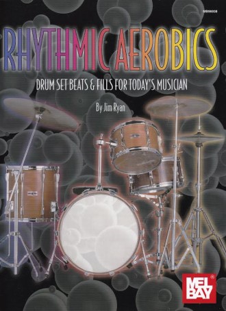 Mel Bay Rhythmic Aerobics: Drum Set Beats and Fills For Today’s Musician